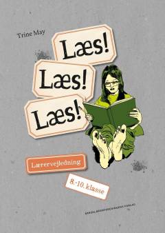 Læs! Læs! Læs! - 8.-10. klasse. Lærervejledning