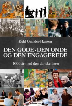 Den gode, den onde og den engagerede : 1000 år med den danske lærer