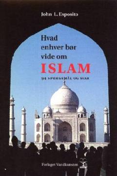 Hvad enhver bør vide om islam : 94 spørgsmål og svar