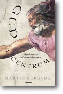 Gud i centrum : signalement af det humanistiske oprør
