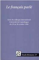 Le français parlé : corpus et résultats : actes du colloque international, Université de Copenhague, du 29 au 30 octobre 1998