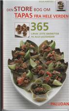 Den store bog om tapas fra hele verden : 365 lækre lette småretter til alle lejligheder