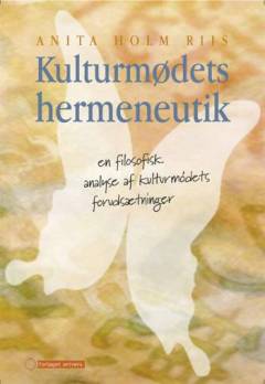 Kulturmødets hermeneutik : en filosofisk analyse af kulturmødets forudsætninger