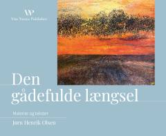 Den gådefulde længsel : malerier og tekster