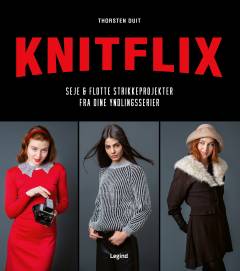 Knitflix : seje & flotte strikkeprojekter fra dine yndlingsserier