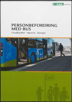 Personbefordring med bus : chaufførjobbet, papirerne, køretøjet