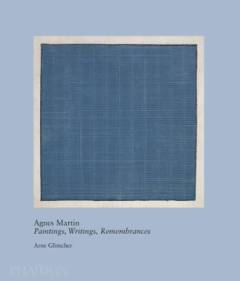 Agnes Martin : paintings, writings, remembrances