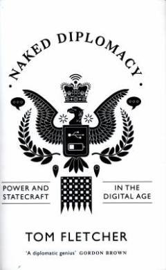 Naked diplomacy : power and statecraft in the digital age