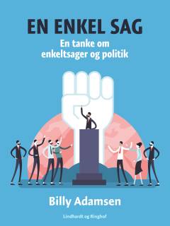 En enkel sag : en tanke om enkeltsager og politik
