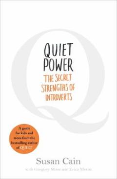 Quiet power : growing up as an introvert in a world that can't stop talking