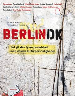 Berlindk : tæt på den tyske hovedstad med danske kulturpersonligheder