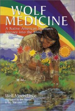 Wolf medicine : native American shamanic journey into the mind