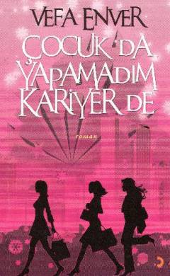 Çocuk da yapamadım kariyer de