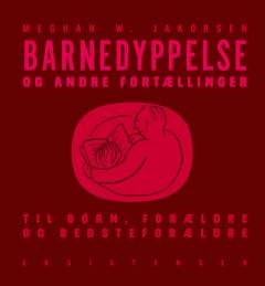 Barnedyppelse og andre fortællinger : til børn, forældre og bedsteforældre