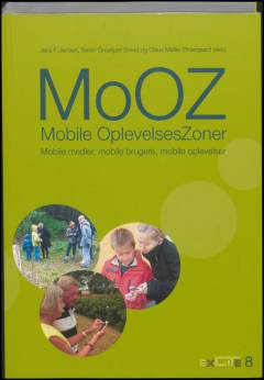 MoOZ - Mobile OplevelsesZoner : mobile medier, mobile brugere, mobile oplevelser