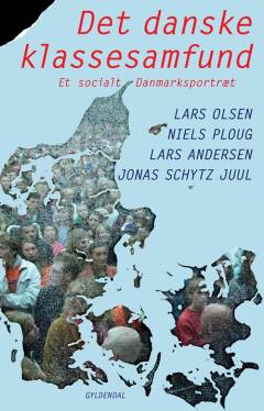 Det danske klassesamfund : et socialt danmarksportræt