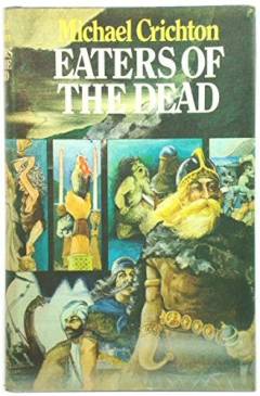 Eaters of the dead : the manuscript of Ibn Fadlan, relating his experiences with the Northmen in A.D. 922