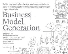 Business model generation : en håndbog for nytænkere, banebrydere og rebeller