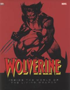 Wolverine : inside the world of the living weapon