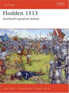 Flodden 1513 : Scotland's greatest defeat