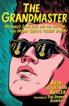 The Grandmaster : Magnus Carlsen and the match that made chess great again