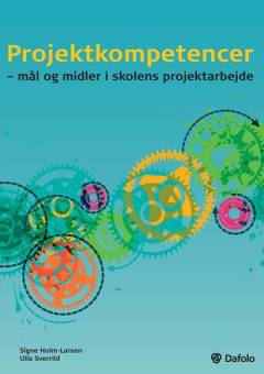 Projektkompetencer : mål og midler i skolens projektarbejde