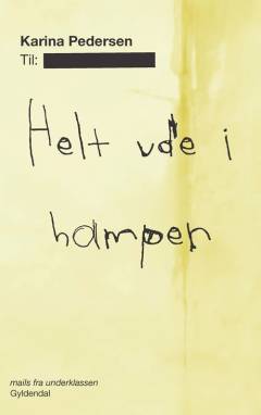 Helt ude i hampen : mails fra underklassen
