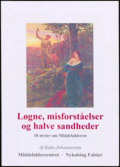 Løgne, misforståelser og halve sandheder : 10 myter om middelalderen
