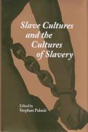 Slave cultures and the cultures of slavery