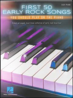 First 50 early rock songs you should play on the piano : \easy piano\