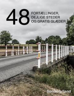 48 fortællinger, dejlige steder og gratis glæder : sønderjylland