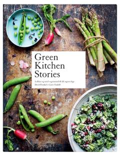 Green kitchen stories : lækker og sund vegetarmad til alle ugens dage