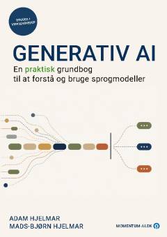 Generativ AI : en praktisk grundbog til at forstå og bruge sprogmodeller