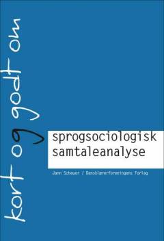 Kort og godt om sprogsociologisk samtaleanalyse