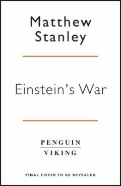 Einstein's war : how relativity conquered nationalism and shook the world