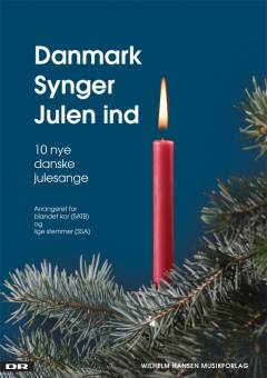 Danmark synger julen ind : 10 nye danske julesange : arrangeret for blandet kor (SATB) og lige stemmer (SSA) og klaver