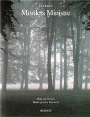 Mordets ministre : magt og moral i Shakespeares Macbeth