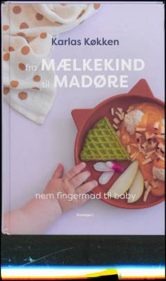 Fra mælkekind til madøre : nem fingermad til baby