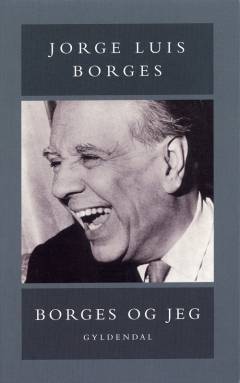 Borges og jeg : prosa og digte