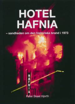 Hotel Hafnia : sandheden om den historiske brand i 1973