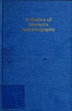 A poetics of women's autobiography : marginality and the fictions of self-representation