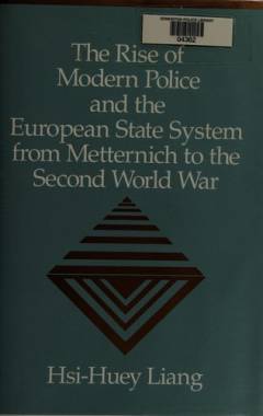 The rise of modern police and the European state system from Metternich to the Second World War