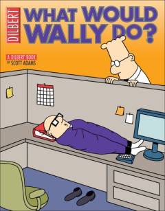 What would Wally do? : a Dilbert book