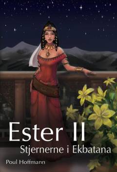 Ester. Bind 2 : Stjernerne i Ekbatana