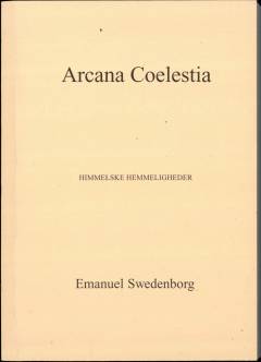 Arcana coelestia : himmelske hemmeligheder indeholdt i den hellige skrift eller Herrens ord afdækket sammen med forunderlige ting set i åndernes verden og i englehimlen. 8. bind : indeholdende 1. Mosebog kap. 44-50, (5728-6626)