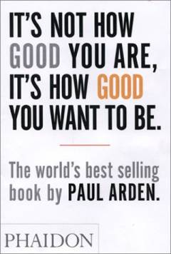 It's not how good you are, it's how good you want to be : the world's best-selling book
