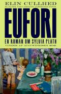Eufori : En roman om Sylvia Plath. C & K