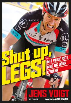 Shut up, legs! : mit vilde ridt med og uden cyklen