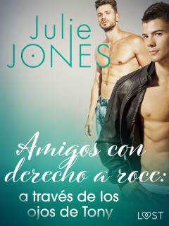Amigos con derecho a roce: a través de los ojos de Tony
