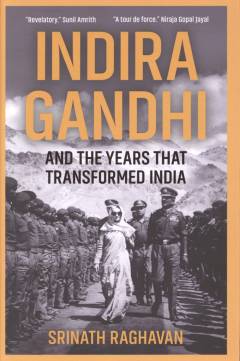 Indira Gandhi and the years that transformed India